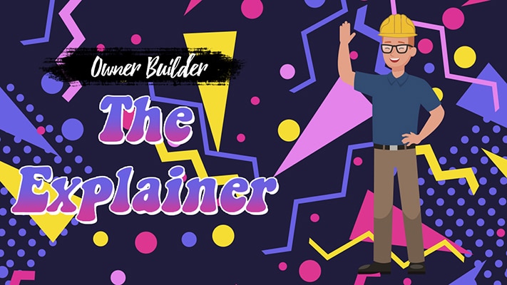 Owner Builder - The Explainer